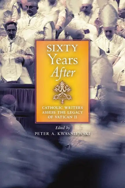 Sixty Years After: Catholic Writers Assess the Legacy of Vatican II - Paperback