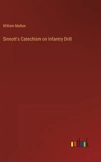 Sinnott's Catechism on Infantry Drill - Hardcover