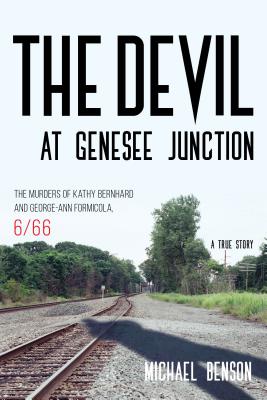 The Devil at Genesee Junction: The Murders of Kathy Bernhard and George-Ann Formicola, 6/66 - Paperback