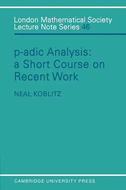 P-Adic Analysis: A Short Course on Recent Work - Paperback