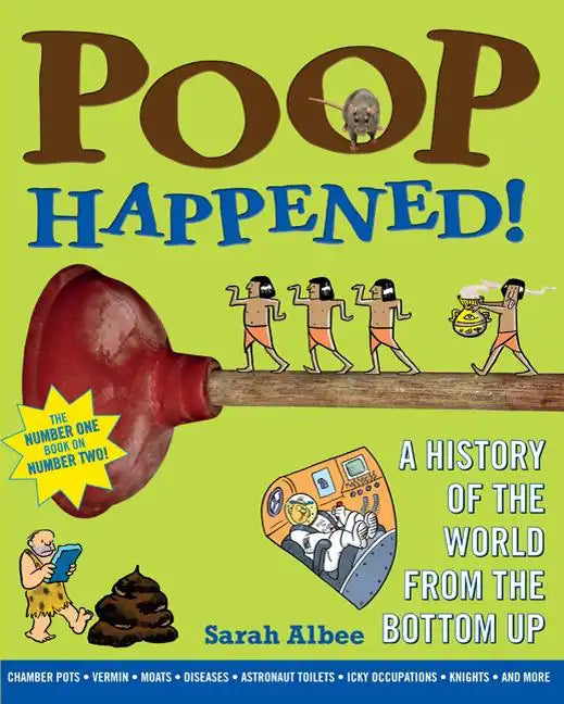 Poop Happened!: A History of the World from the Bottom Up - Paperback