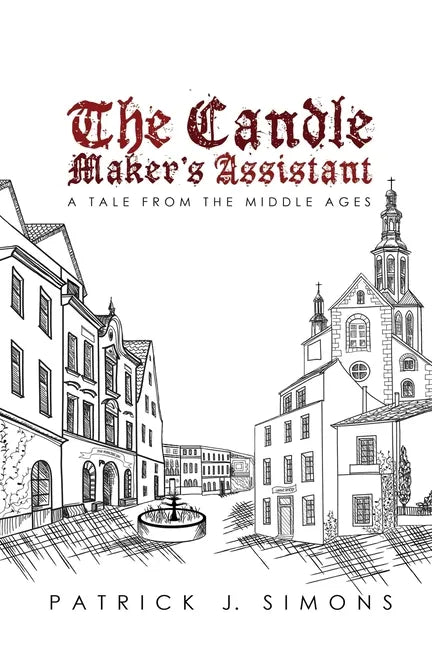 The Candle Maker`s Assistant: A tale from the middle ages - Paperback