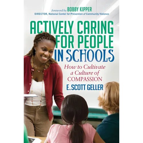 Actively Caring for People in Schools: How to Cultivate a Culture of Compassion - Paperback