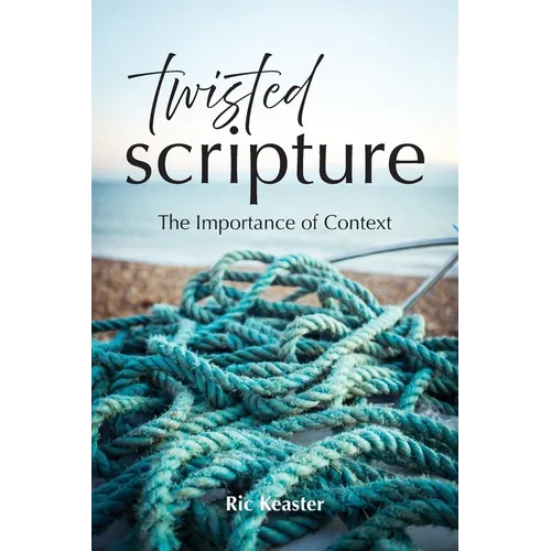 Twisted Scripture: The Importance of Context - Paperback
