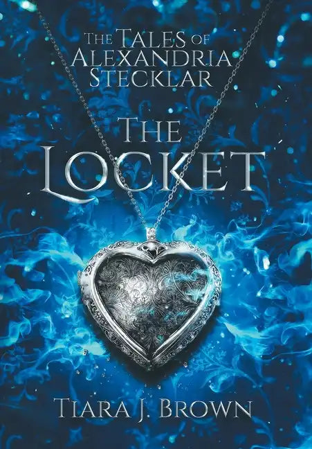 The Tales of Alexandria Stecklar: The Locket - Hardcover