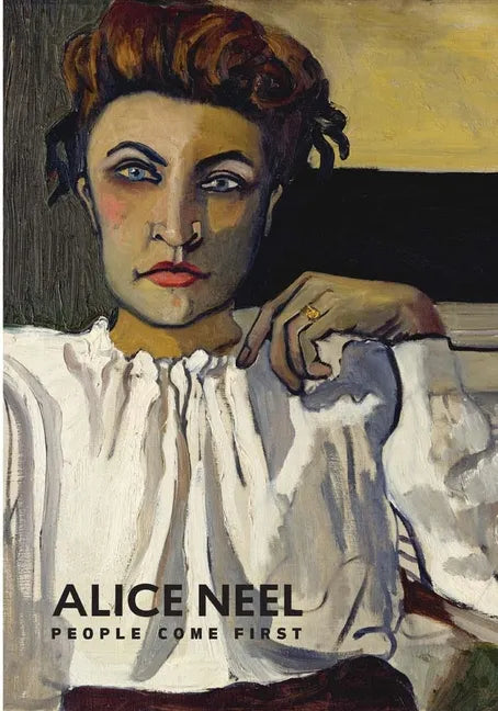 Alice Neel: People Come First - Hardcover