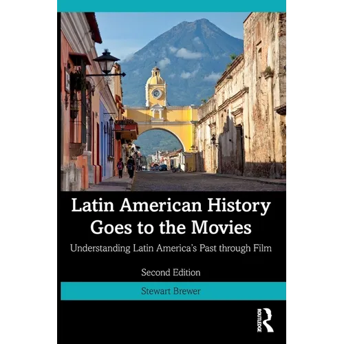 Latin American History Goes to the Movies: Understanding Latin America's Past through Film - Paperback