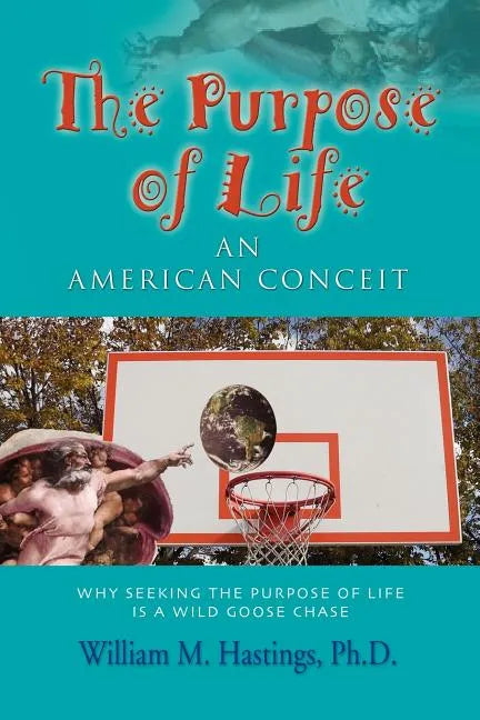 The Purpose of Life: An American Conceit - Paperback