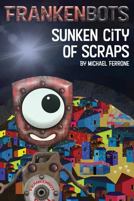 Frankenbots: Sunken City of Scraps - Hardcover
