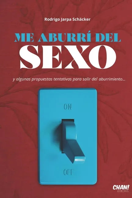 Me aburrí del Sexo: y algunas propuestas tentativas para salir del aburrimiento. - Paperback