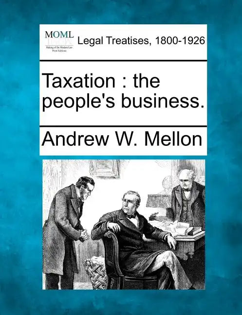 Taxation: The People's Business. - Paperback
