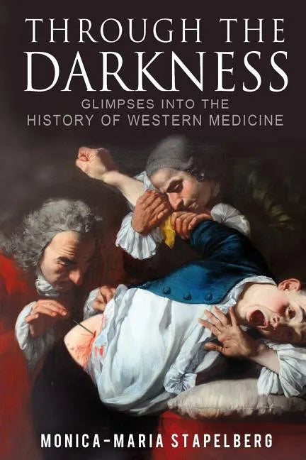 Through the Darkness: Glimpses into the history of western medicine - Paperback