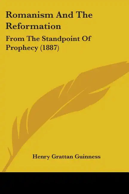 Romanism And The Reformation: From The Standpoint Of Prophecy (1887) - Paperback