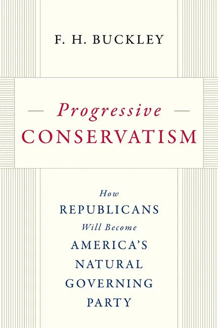 Progressive Conservatism: How Republicans Will Become America's Natural Governing Party - Hardcover