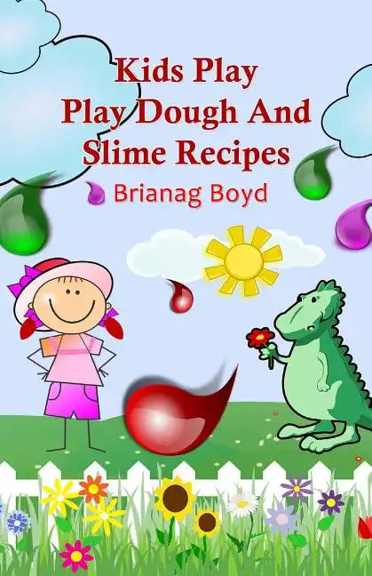 Kids Play: Play Dough And Slime Recipes - Paperback