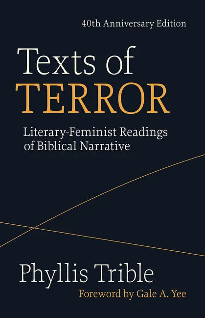 Texts of Terror (40th Anniversary Edition): Literary-Feminist Readings of Biblical Narratives - Paperback