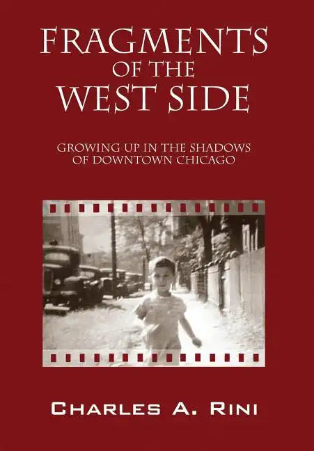 Fragments of the West Side: Growing Up in the Shadows of Downtown Chicago - Hardcover