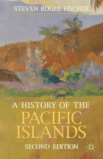 A History of the Pacific Islands - Paperback