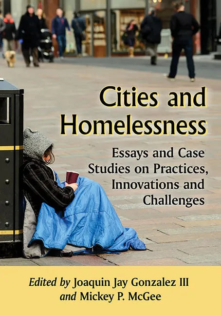 Cities and Homelessness: Essays and Case Studies on Practices, Innovations and Challenges - Paperback