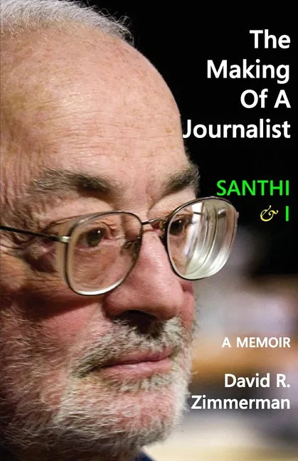 The Making of a Journalist: Santhi & I: A Memoir - Paperback