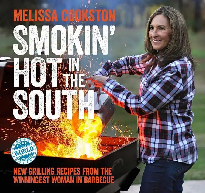 Smokin' Hot in the South: New Grilling Recipes from the Winningest Woman in Barbecue - Hardcover