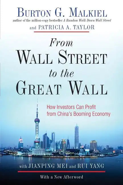 From Wall Street to the Great Wall: How Investors Can Profit from China's Booming Economy - Paperback