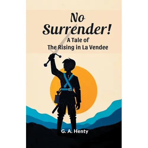 No Surrender! A Tale Of The Rising In La Vendee - Paperback