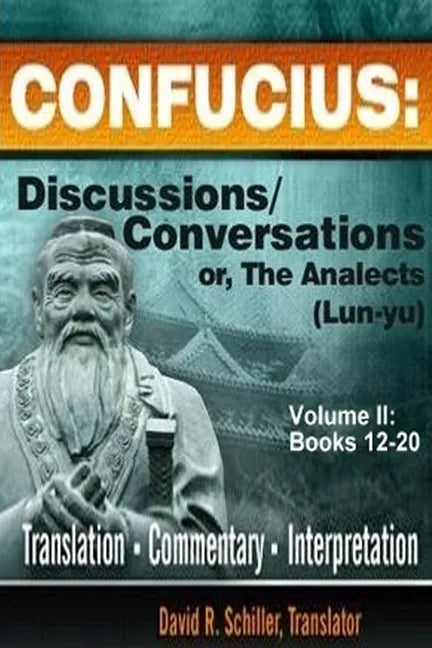 Confucius: Discussions/Conversations, or The Analects [Lun-yu], Volume II - Paperback