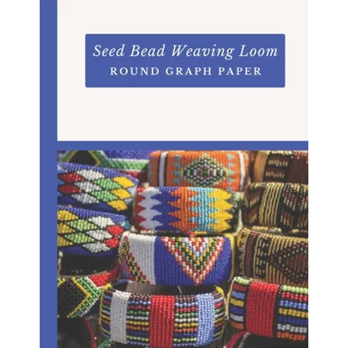 Seed Bead Weaving Loom Round Graph Paper: Bonus Materials List Sheets Included for Each Graph Pattern Design - Paperback