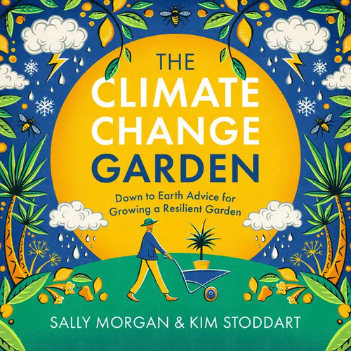 The Climate Change Garden, Updated Edition: Down to Earth Advice for Growing a Resilient Garden - Paperback