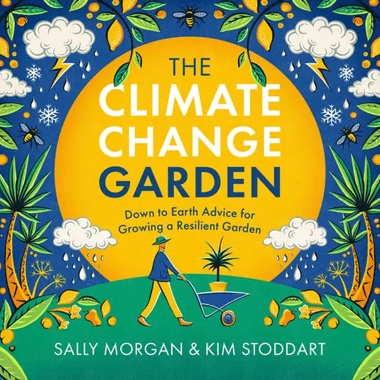 The Climate Change Garden, Updated Edition: Down to Earth Advice for Growing a Resilient Garden - Paperback