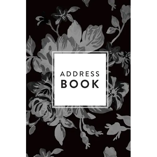 Address Book: Greyscale Floral, 6x9, 130 Pages, Professionally Designed - Paperback