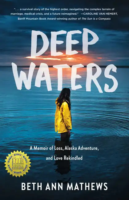 Deep Waters: A Memoir of Loss, Alaska Adventure, and Love Rekindled - Paperback
