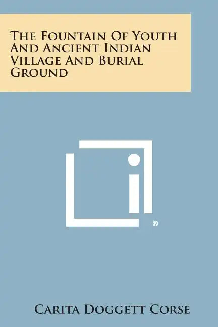 The Fountain of Youth and Ancient Indian Village and Burial Ground - Paperback