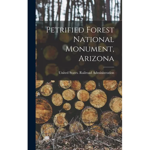 Petrified Forest National Monument, Arizona - Hardcover