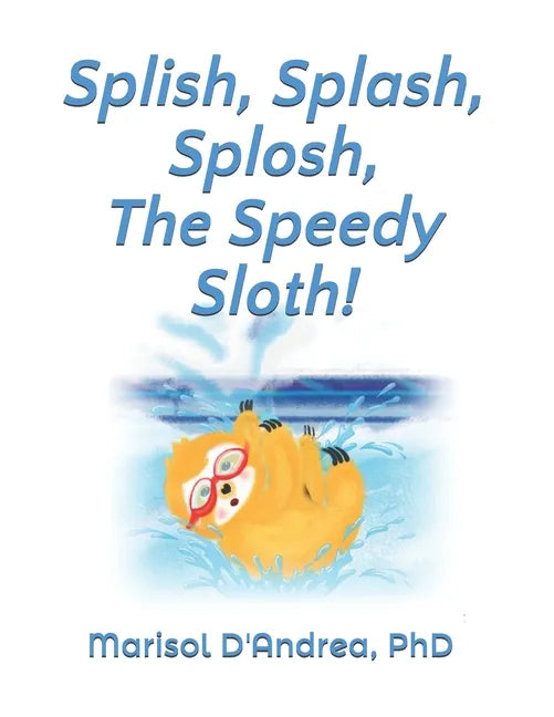 Splish, Splash, Splosh, The Speedy Sloth!: Practice the 