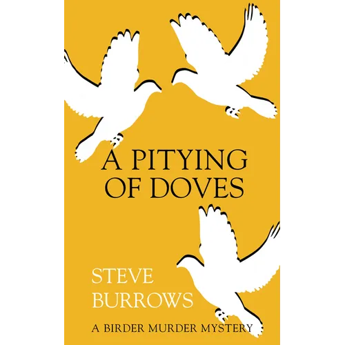 A Pitying of Doves: A Birder Murder Mystery - Paperback