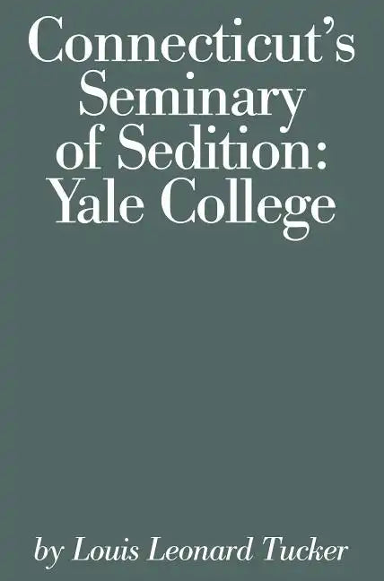 Connecticut's Seminary of Sedition: Yale College - Paperback