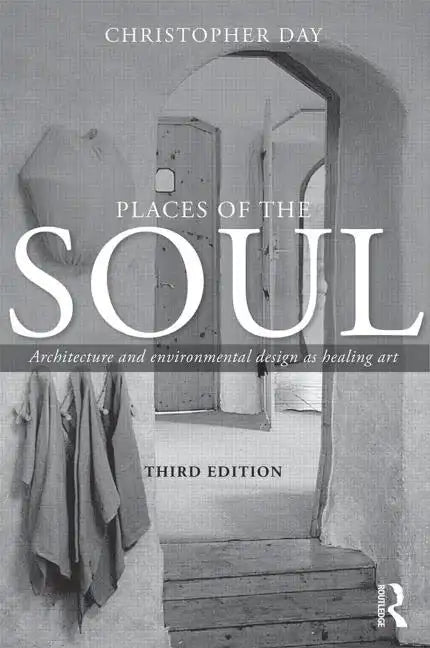 Places of the Soul: Architecture and Environmental Design as a Healing Art - Paperback