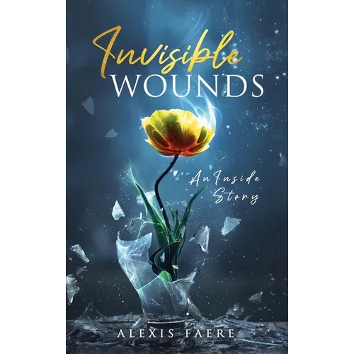 Invisible Wounds: An Inside Story - Hardcover
