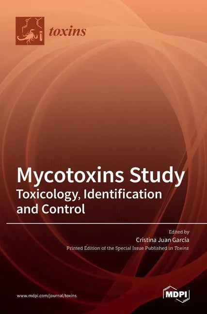 Mycotoxins Study: Toxicology, Identification and Control - Hardcover