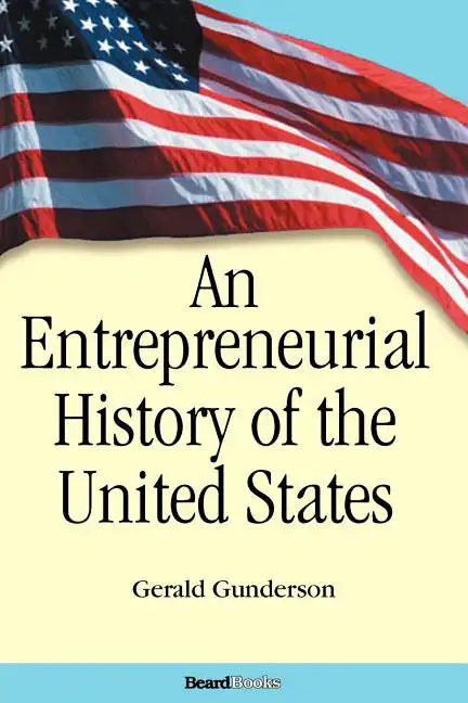An Entrepreneurial History of the United States - Paperback
