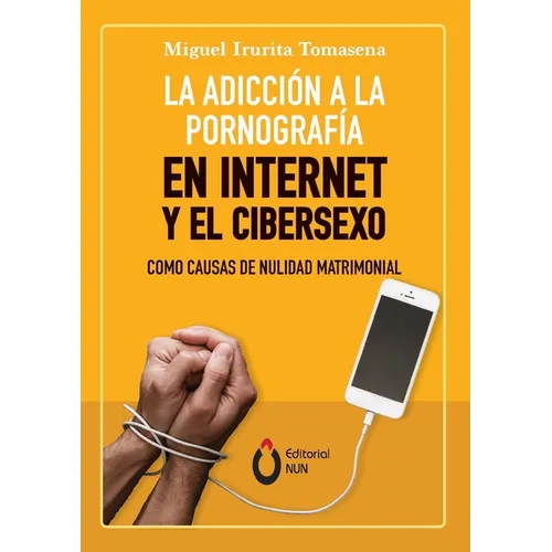 La adicción a la pornografía en Internet y el cibersexo como causas de nulidad matrimonial - Paperback