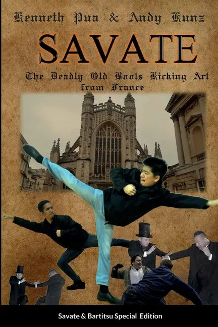 Savate the Deadly Old Boots Kicking Art from France: Historical European Martial Arts - Paperback