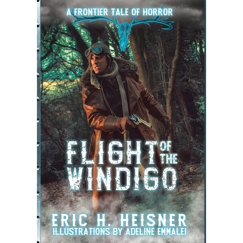 Flight of the Windigo: A Frontier Tale of Horror - Hardcover
