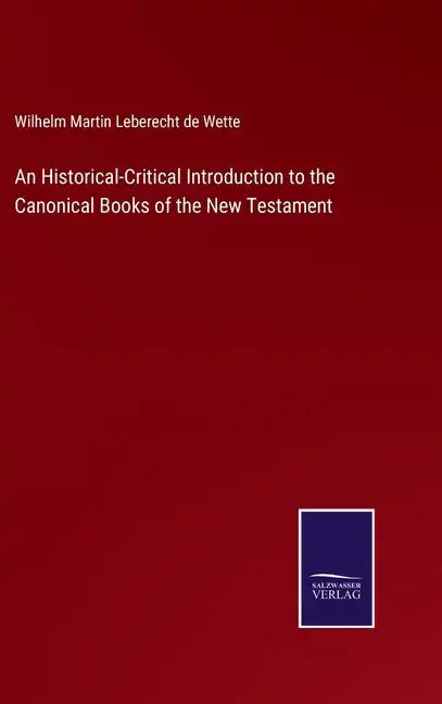 An Historical-Critical Introduction to the Canonical Books of the New Testament - Hardcover