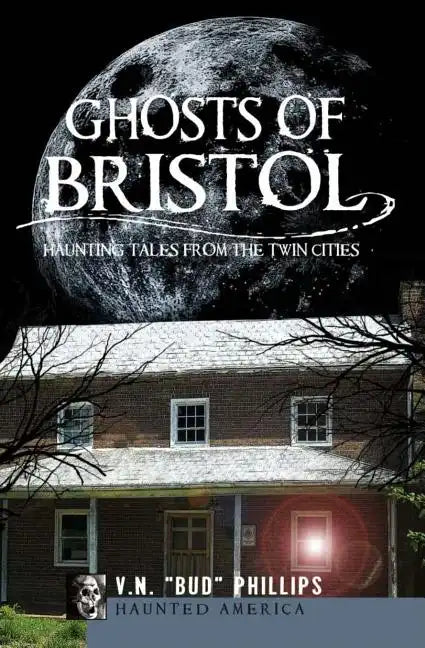 Ghosts of Bristol:: Haunting Tales from the Twin Cities - Paperback
