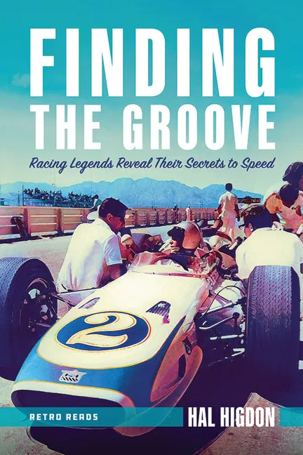 Finding the Groove: Racing Legends Reveal Their Secrets to Speed - Paperback