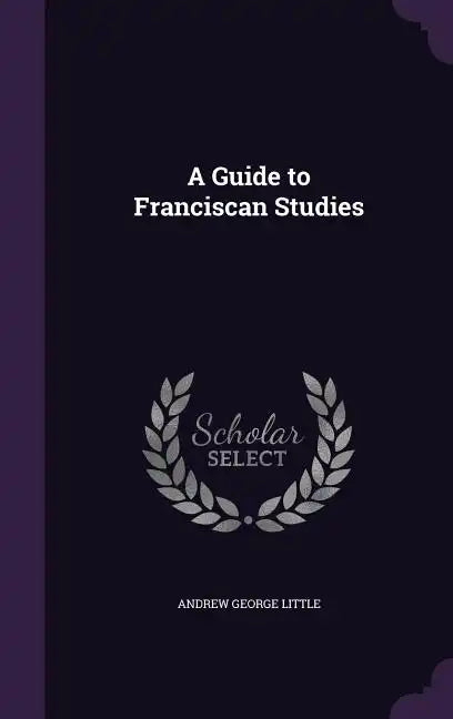 A Guide to Franciscan Studies - Hardcover