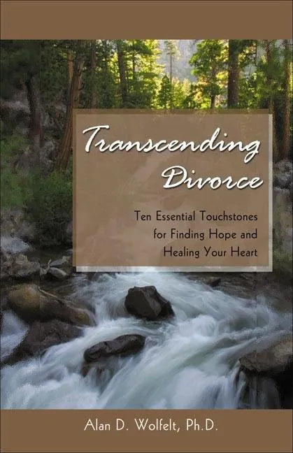Transcending Divorce: Ten Essential Touchstones for Finding Hope and Healing Your Heart - Paperback